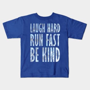 Laugh Hard - Run Fast - Be Kind 4 Kids T-Shirt